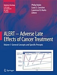 Alert - Adverse Late Effects of Cancer Treatment: Volume 1: General Concepts and Specific Precepts (Paperback, Softcover Repri)