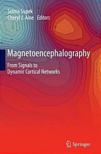 Magnetoencephalography: From Signals to Dynamic Cortical Networks (Paperback, Softcover Repri)