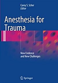 Anesthesia for Trauma: New Evidence and New Challenges (Paperback, Softcover Repri)