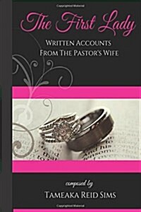 The First Lady: Written Accounts from the Pastors Wife (Paperback)