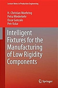 Intelligent Fixtures for the Manufacturing of Low Rigidity Components (Hardcover)