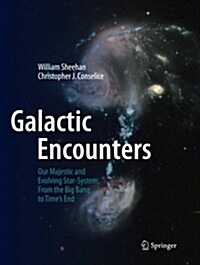 Galactic Encounters: Our Majestic and Evolving Star-System, from the Big Bang to Times End (Paperback, Softcover Repri)