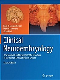 Clinical Neuroembryology: Development and Developmental Disorders of the Human Central Nervous System (Paperback, 2, Softcover Repri)