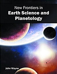 New Frontiers in Earth Science and Planetology (Hardcover)