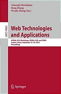 Web Technologies and Applications: Apweb 2016 Workshops, Wdma, Gap, and Sdma, Suzhou, China, September 23-25, 2016, Proceedings (Paperback, 2016)