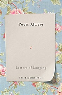 Yours Always : Letters of Longing (Hardcover)