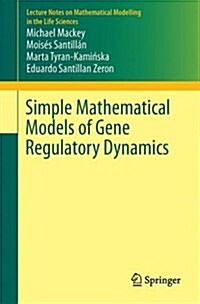 Simple Mathematical Models of Gene Regulatory Dynamics (Paperback)