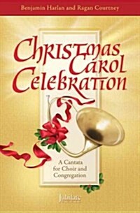 Christmas Carol Celebration: A Cantata for Choir and Congregation (Directors Score), Score (Paperback)