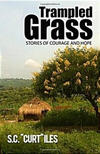 Trampled Grass V.1.2: Stories of Courage and Hope (Paperback)