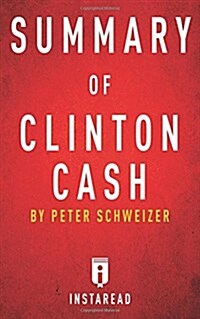 Summary of Clinton Cash: By Peter Schweizer - Includes Analysis (Paperback)