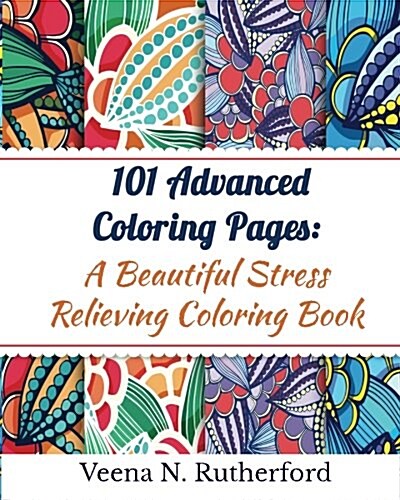 101 Advanced Coloring Pages: A Beautiful Stress Relieving Coloring Book for Adults (Paperback)