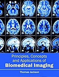 Principles, Concepts and Applications of Biomedical Imaging (Hardcover)
