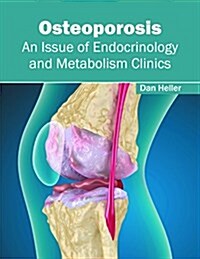 Osteoporosis: An Issue of Endocrinology and Metabolism Clinics (Hardcover)