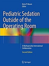 Pediatric Sedation Outside of the Operating Room: A Multispecialty International Collaboration (Paperback, 2, Softcover Repri)