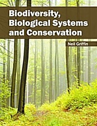 Biodiversity, Biological Systems and Conservation (Hardcover)
