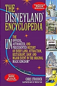 The Disneyland Encyclopedia: The Unofficial, Unauthorized, and Unprecedented History of Every Land, Attraction, Restaurant, Shop, and Major Event i (Paperback)