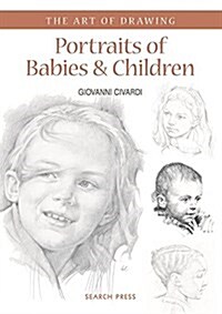 Art of Drawing: Portraits of Babies & Children (Paperback)