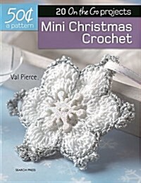50 Cents a Pattern: Mini Christmas Crochet: 20 on the Go Projects (Paperback)