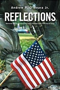 Reflections: Memories of Sacrifices Shared and Comrades Lost in the Line of Duty (Paperback)