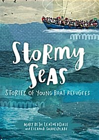 Stormy Seas: Stories of Young Boat Refugees (Paperback)