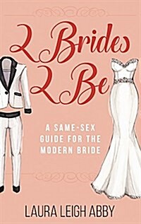 2brides 2be: A Same-Sex Guide for the Modern Bride (Paperback)