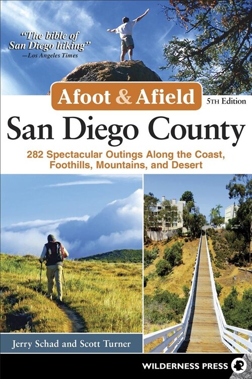 Afoot & Afield: San Diego County: 282 Spectacular Outings Along the Coast, Foothills, Mountains, and Desert (Paperback, 5)