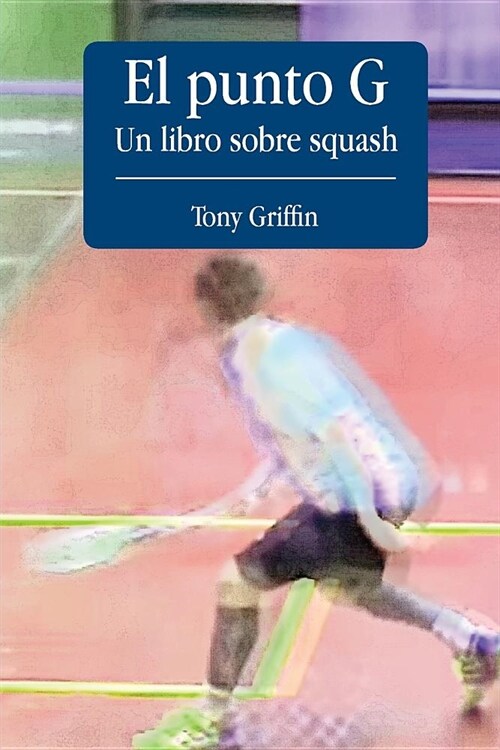 El Punto G, Un libro de squash (Paperback)