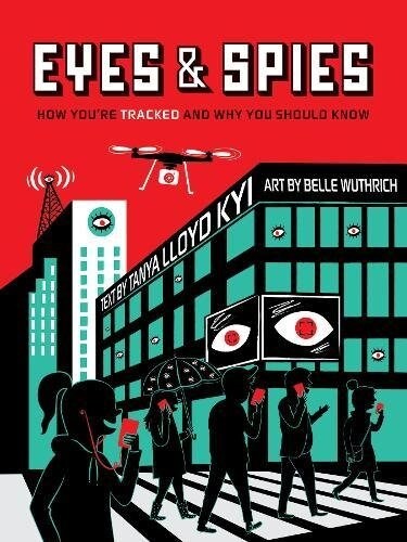 Eyes and Spies: How Youre Tracked and Why You Should Know (Hardcover)