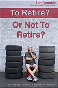 To Retire or Not to Retire (Paperback)