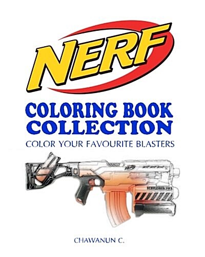 Nerf Coloring Book Collection - Vol.1: A Coloring Book by a Nerfs Fan for Fans of Nerf (Paperback)