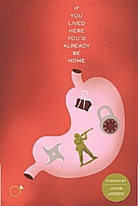 If You Lived Here Youd Already Be Home: Stories (Paperback)