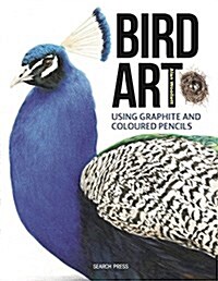 Bird Art : Drawing Birds Using Graphite & Coloured Pencils (Paperback)