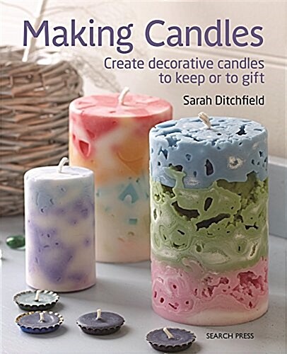 Making Candles : Create 20 Decorative Candles to Keep or to Give (Paperback)