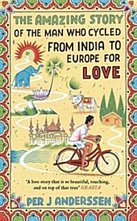 The Amazing Story of the Man Who Cycled from India to Europe for Love (Hardcover)