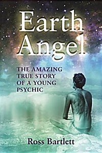 Earth Angel : The Amazing True Story of a Young Psychic (Paperback)