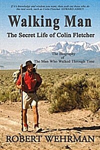 Walking Man: The Secret Life of Colin Fletcher Volume 1 (Paperback)
