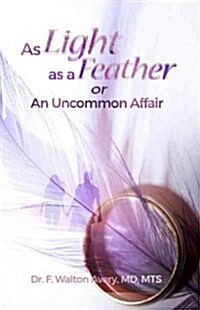 As Light As a Feather or an Uncommon Affair (Paperback)