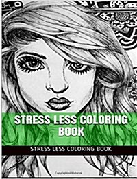 Stress Less Coloring Book: Stress Relief and Antistress Peace Relaxation Coloring Book for Adults (Paperback)