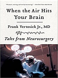 When the Air Hits Your Brain: Tales from Neurosurgery (MP3 CD)