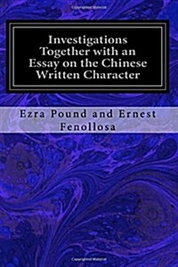 Investigations Together With an Essay on the Chinese Written Character (Paperback)