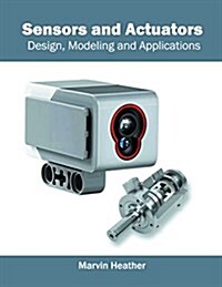 Sensors and Actuators: Design, Modeling and Applications (Hardcover)