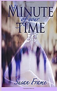 A Minute of Your Time: A Collection of Short Stories (Paperback)