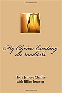 My Choice: Escaping the Madness (Paperback)