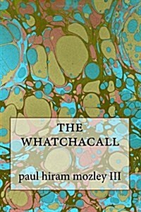 The Whatchacall (Paperback)