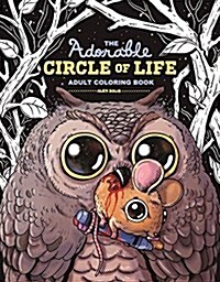 The Adorable Circle of Life Adult Coloring Book (Paperback, CLR, CSM)