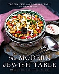 The Modern Jewish Table: 100 Kosher Recipes from Around the Globe (Hardcover)