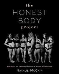 The Honest Body Project: Real Stories and Untouched Portraits of Women & Motherhood (Hardcover)