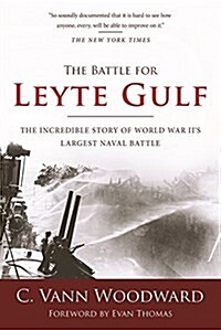 The Battle for Leyte Gulf: The Incredible Story of World War IIs Largest Naval Battle (Paperback)
