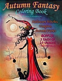Autumn Fantasy Coloring Book - Halloween Witches, Vampires and Autumn Fairies: Coloring Book for Grownups and All Ages! (Paperback)
