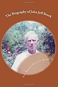 The Biography of John Jeff Brock (Paperback)